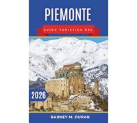 Piemonte Guida turistica del 2026: Portici reali, strade tra i vigneti, laghi tranquilli e valli alpine con percorsi più intelligenti e giornate più lente.