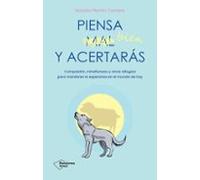 Piensa bien y acertarás: Compasión, mindfulness y otros refugios para mantener la esperanza en el mundo de hoy (ACTUAL)