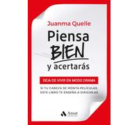 Piensa Bien Y Acertaras - Deja De Vivir En Modo Drama. Si Tu Cabeza Se Monta Peliculas Este Libro Te Enseña A Dirigirlas