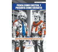 PIENSA COMO EINSTEIN, Y PREGUNTA COMO SÓCRATES