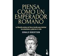 Piensa como un emperador romano: La filosofía estoica de Marco Aurelio para dominar tus emociones y gobernar tu vida (Ciencias Humanas y Sociales)