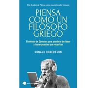 Piensa como un filósofo griego: El método de Sócrates para alumbrar las ideas y las respuestas que necesitas (Vivir hoy)