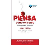 Piensa como un genio: Del ingenio a la genialidad (Empresa)