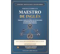 Piensa como un maestro de inglés: Temario completo para las oposiciones de Maestro de Inglés en Educación Primaria