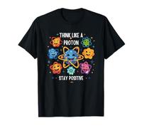 Piensa como un protón mantente positivo Ciencia divertida Camiseta