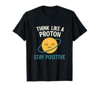 Piensa como un protón mantente Positivo Ciencia Novedad Camiseta