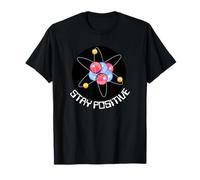 Piensa como un protón Mantente Positivo, Divertido Mantente posivo Ciencia Camiseta