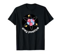 Piensa como un protón Mantente Positivo, Divertido Mantente posivo Ciencia Camiseta