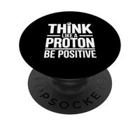 Piensa como un protón sé Positivo Cita de Ciencia PopSockets PopGrip Adhesivo