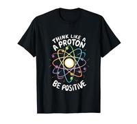 Piensa como un protón, sé positivo y divertido profesor de ciencias Camiseta