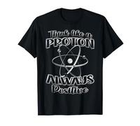 Piensa como un protón siempre positivo Funny Science Teacher Camiseta