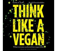 Piensa como un vegano: lo que todo el mundo puede aprender de la ética vegana