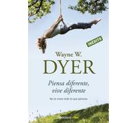 Piensa diferente, vive diferente: No te creas todo lo que piensas (Best Seller | No Ficción)