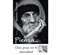 PIENSA...: Dios puso en ti eternidad.