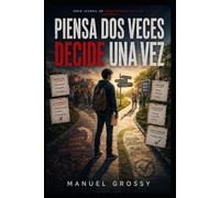 Piensa dos veces, decide una vez: Serie Juvenil de Pensamiento Crítico