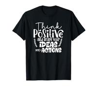 Piensa en Positivo y Lleva Tus Ideas a acciones Camiseta