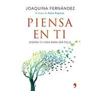 Piensa en ti: Diseña tu vida para ser feliz (Fuera de Colección)