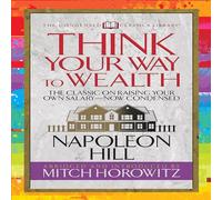 Piensa en tu camino hacia la riqueza (clásicos condensados): el plan maestro para la riqueza y el éxito del autor de Think and Grow Rich