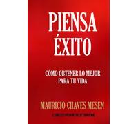 Piensa Éxito: Cómo obtener lo mejor para tu vida. (Timeless Wisdom Collection)