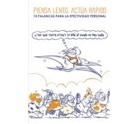 PIENSA LENTO, ACTÚA RÁPIDO: 10 PALANCAS PARA LA EFECTIVIDAD PERSONAL