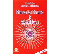 PIENSA LO BUENO Y SE TE DARA (SIN COLECCION)