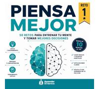 PIENSA MEJOR. 50 retos mentales y juegos de lógica para entrenar tu mente. Pasatiempos para adultos.: Juegos de lógica, enigmas y retos mentales para ... desarrollo personal y Finanzas.