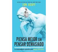 Piensa mejor sin pensar demasiado: La sorprendente solución para pensar diferente.: La Sorprendente Solución Para Pensar Diferente (Spanish Language Edition, Soundtracks (Spanish))