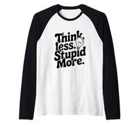 Piensa Menos estúpido, más Inspirador Cita Camiseta Manga Raglan