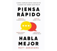 Piensa rápido, habla mejor: Cómo comunicarte con éxito cuando no sabes qué decir (IMPULSA)