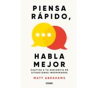 Piensa rápido habla meojor: Cautiva a tu audiencia en situaciones inesperadas (Para Estar Bien)