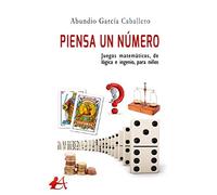Piensa un número: Juegos matemáticos, de lógica e ingenio, para niños (SIN COLECCION)