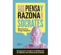 Piensa y razona como Sócrates: Manual para un diálogo inteligente (ACTUAL)
