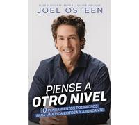 Piense a Otro Nivel: 10 Pensamientos Poderosos Para Una Vida Exitosa Y Abundante