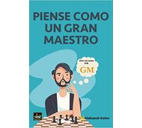 PIENSE COMO UN GRAN MAESTRO (AJEDREZ)