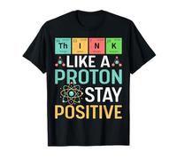 Piense como un Profesor de Juego de Palabras de Tabla periódica de Proton Stay Positive Camiseta