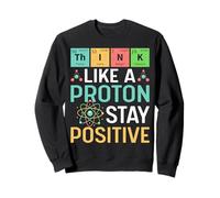 Piense como un Profesor de Juego de Palabras de Tabla periódica de Proton Stay Positive Sudadera