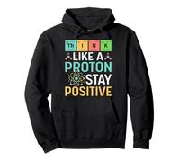 Piense como un Profesor de Juego de Palabras de Tabla periódica de Proton Stay Positive Sudadera con Capucha