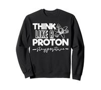 Piense como un Profesor de Tabla periódica de protones Stay Positive Sudadera