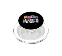 Piense como un protón Manténgase Positivo Ciencia Humor Química PopSockets PopGrip para MagSafe
