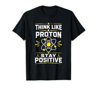 Piense como un protón Manténgase Positivo Ciencia Nerd Química Juego de Palabras Camiseta
