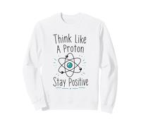Piense como un protón Manténgase Positivo Ciencia Nerd Química Juego de Palabras Sudadera