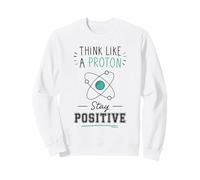 Piense como un protón Manténgase Positivo Ciencia Nerd Química Juego de Palabras Sudadera
