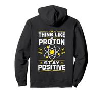 Piense como un protón Manténgase Positivo Ciencia Nerd Química Juego de Palabras Sudadera con Capucha