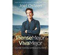 Piense Mejor, Viva Mejor: Una Vida Victoriosa Comienza En Su Mente