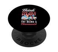 Piense Que su Trabajo es difícil Trate de ser un farmacéutico técnico de Farmacia PopSockets PopGrip Adhesivo