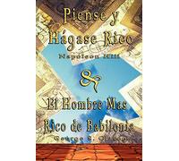 Piense y Hagase Rico by Napoleon Hill & El Hombre Mas Rico de Babilonia by George S. Clason