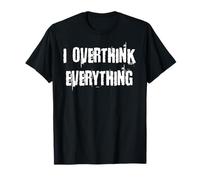 Pienso Demasiado en Todo Camiseta