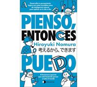 Pienso, entonces puedo: Desarrolla tu pensamiento lógico con estos increíbles retos de inteligencia natural para aplicar en tu día a día (Voces de hoy)