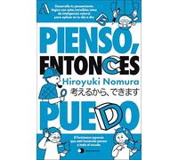 Pienso, entonces puedo: Desarrolla tu pensamiento lógico con estos increíbles retos de inteligencia natural para aplicar en tu día a día (Voces de hoy)