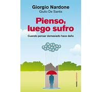 Pienso, luego sufro: Cuando pensar demasiado hace daño (Contextos)